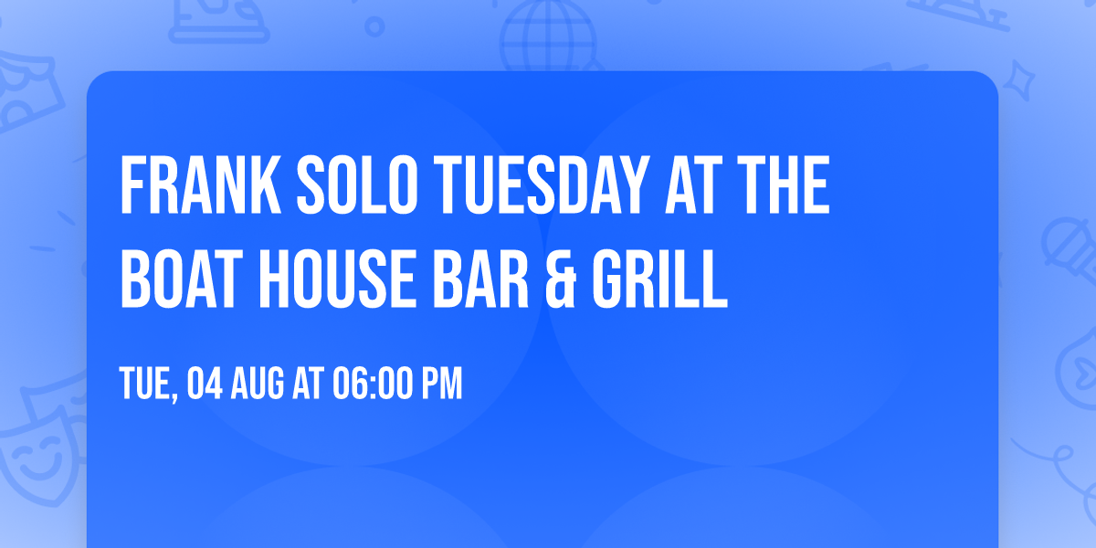 Frank solo Tuesday at The Boat House Bar & Grill