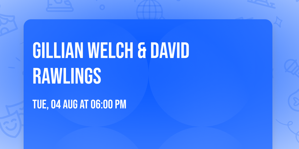 Gillian Welch & David Rawlings