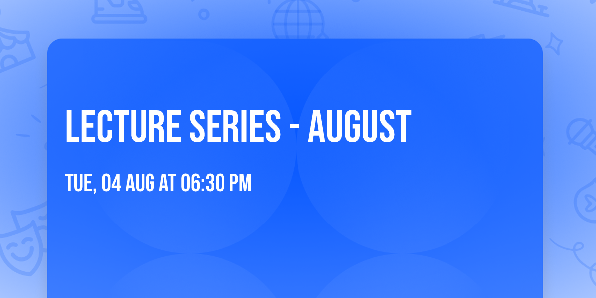 Lecture Series - August