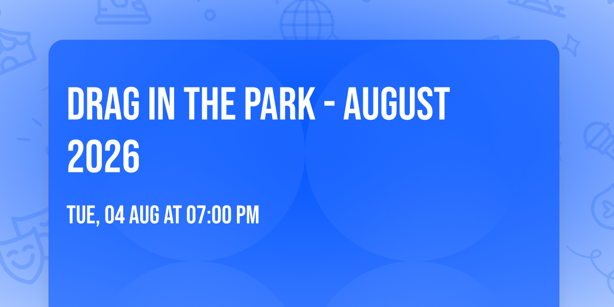 Drag in the Park - August 2026