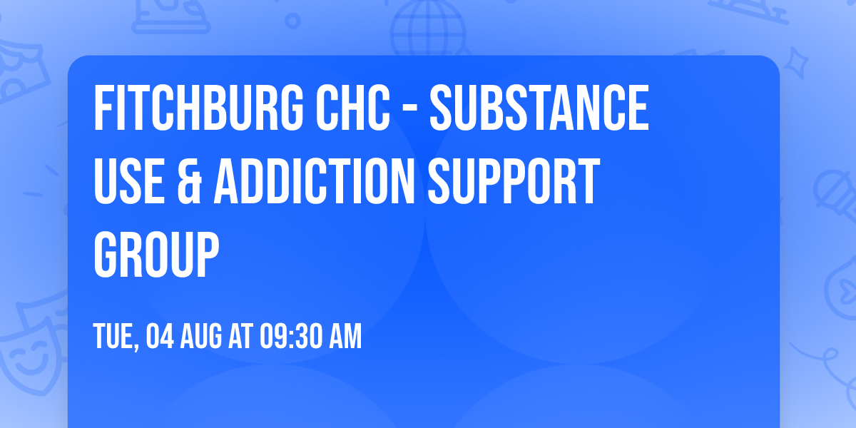 Fitchburg CHC - Substance Use & Addiction Support Group