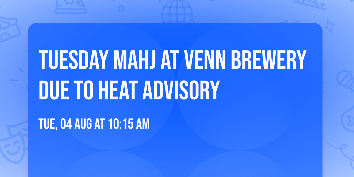 Tuesday Mahj at Venn Brewery due to heat advisory