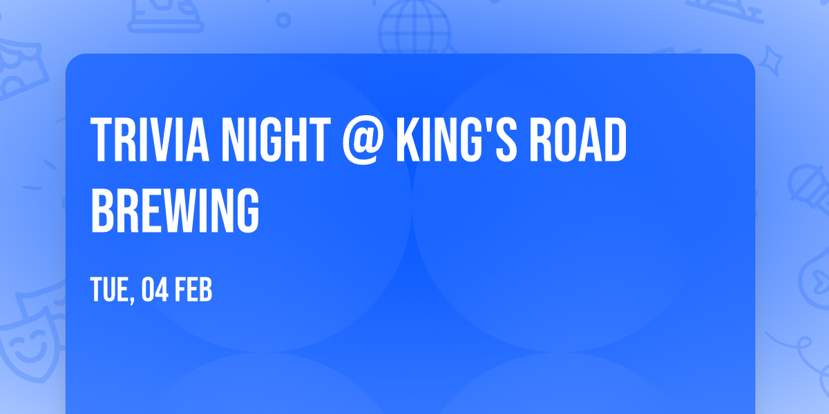 Trivia Night @ King's Road Brewing \ud83d\ude42