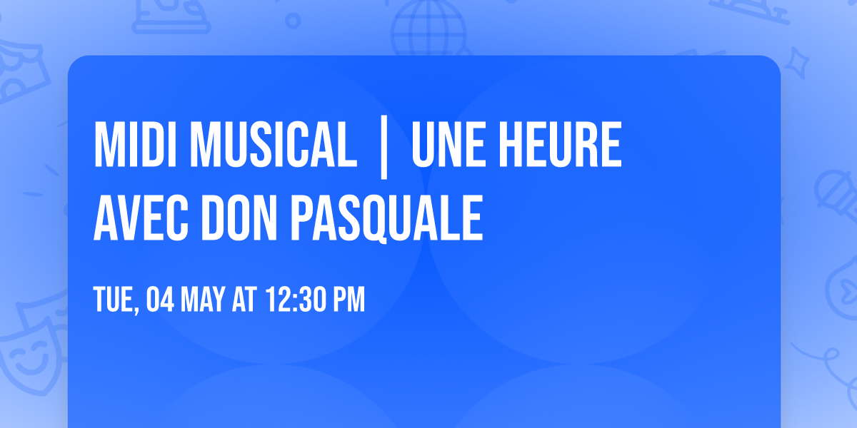 Midi Musical | Une heure avec Don Pasquale