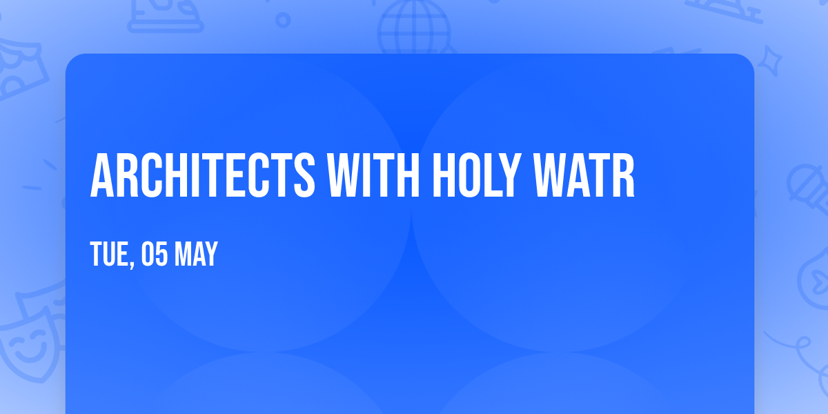 Architects with Holy Watr