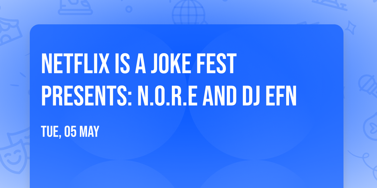Netflix Is A Joke Fest Presents: N.O.R.E and DJ EFN