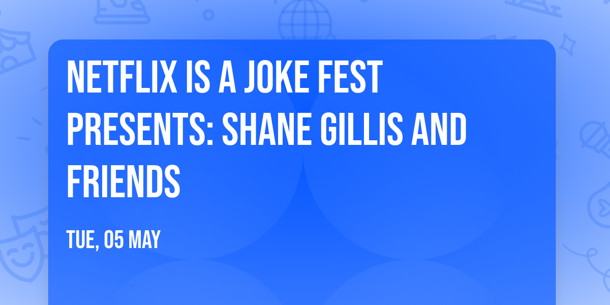Netflix Is A Joke Fest Presents: Shane Gillis and Friends