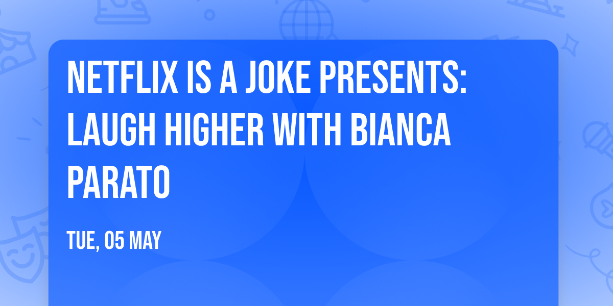 Netflix Is A Joke Presents: Laugh Higher with Bianca Parato