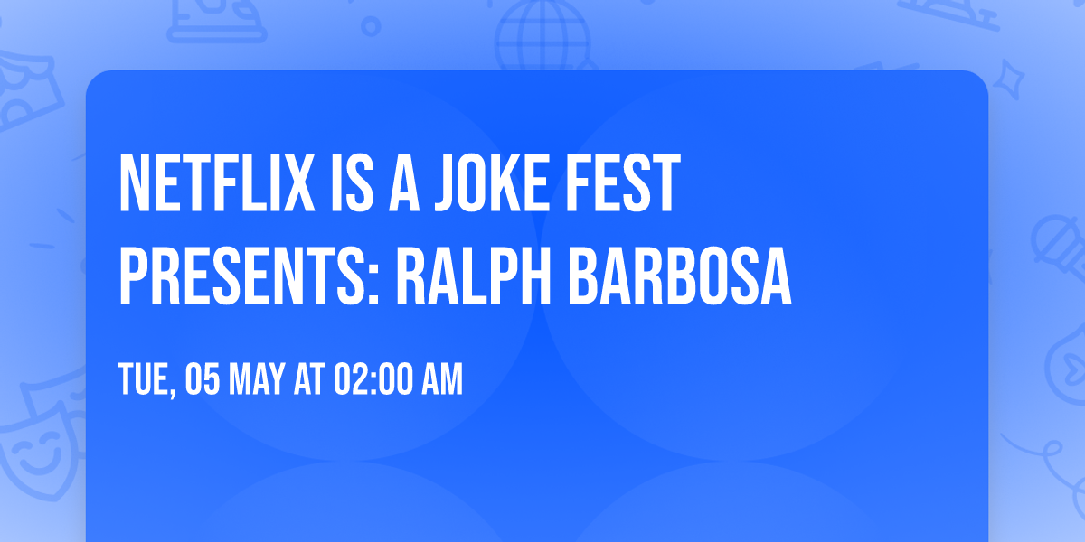 Netflix Is A Joke Fest Presents: Ralph Barbosa