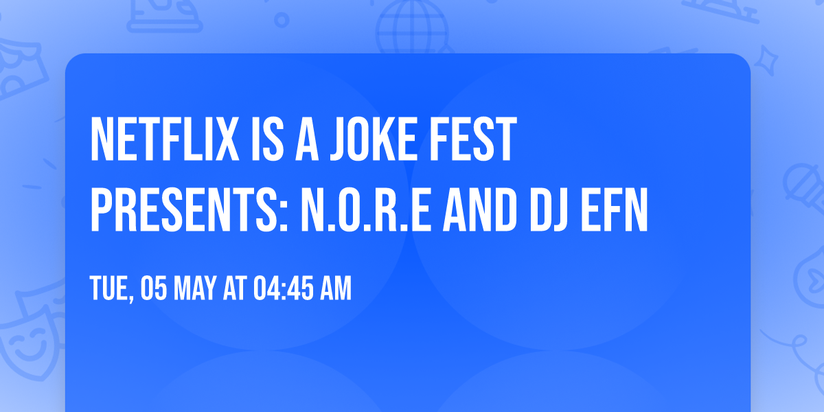 Netflix Is A Joke Fest Presents: N.O.R.E and DJ EFN