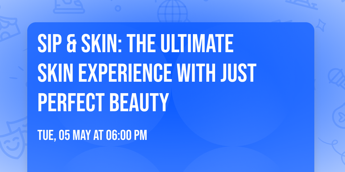 Sip & Skin: The Ultimate Skin Experience with Just Perfect Beauty