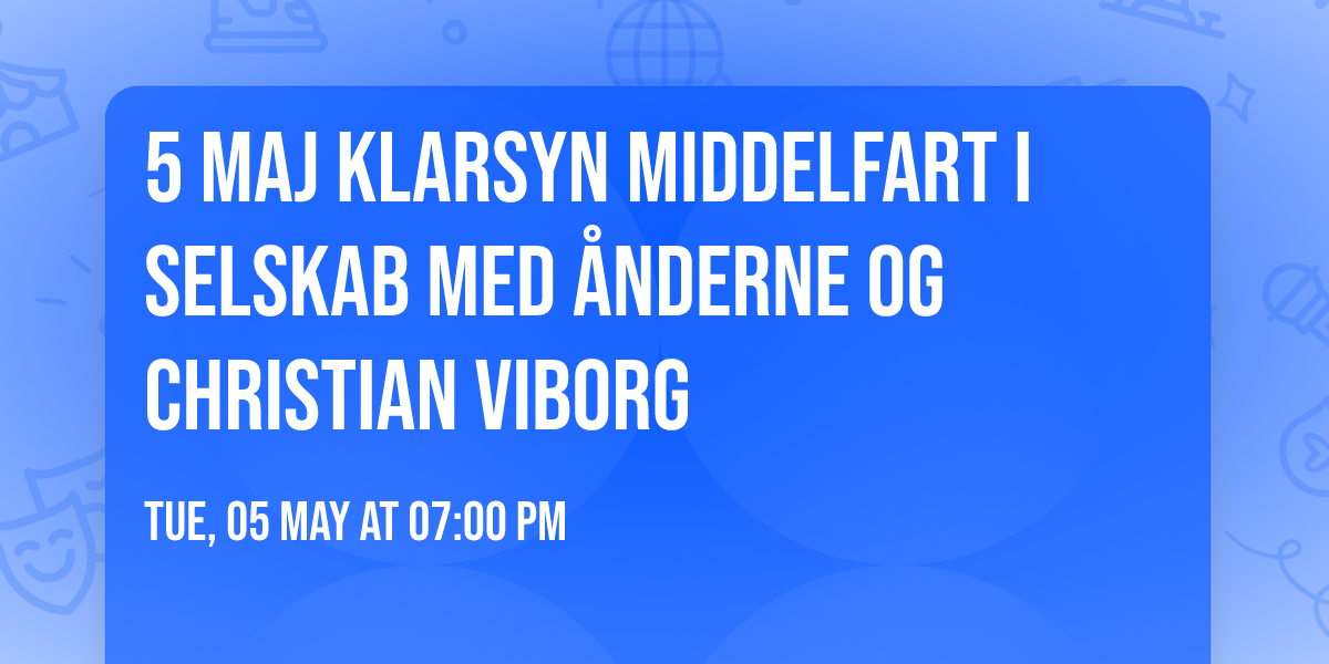 5 maj Klarsyn Middelfart I selskab med \u00c5nderne og Christian Viborg