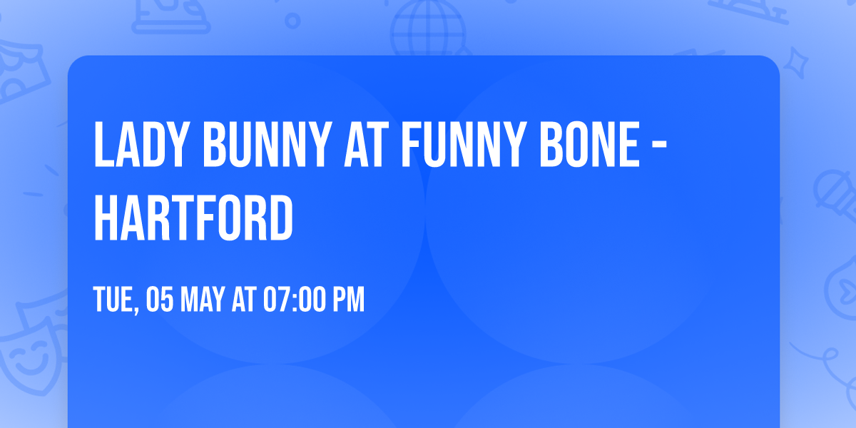 Lady Bunny at Funny Bone - Hartford