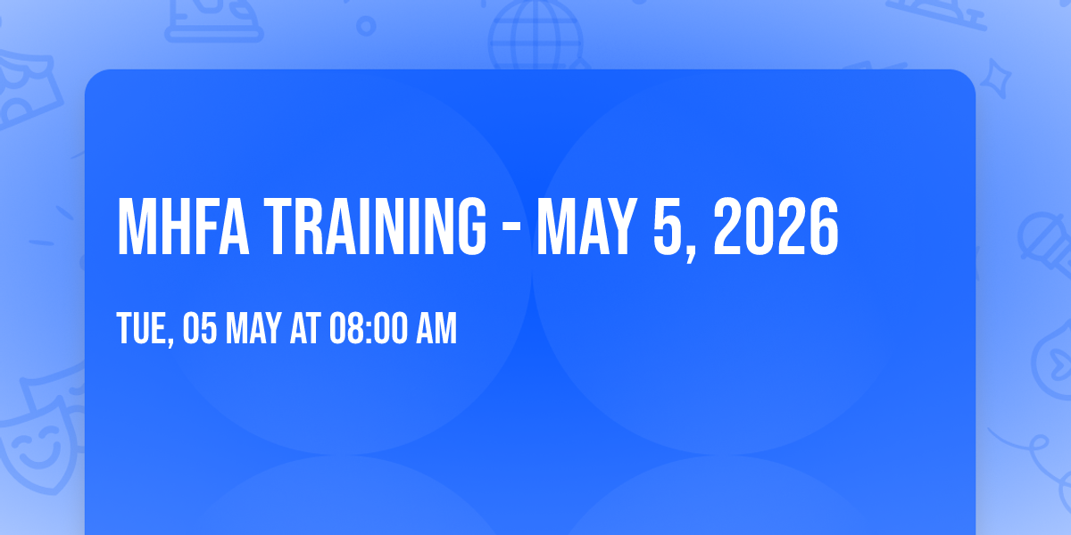 MHFA Training - MAY 5, 2026