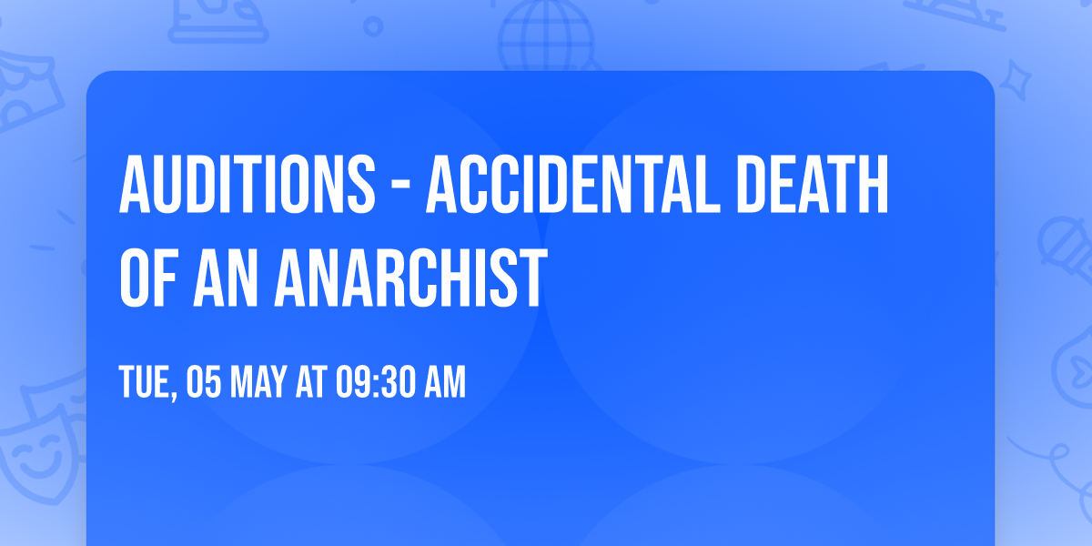 Auditions - Accidental Death of an Anarchist