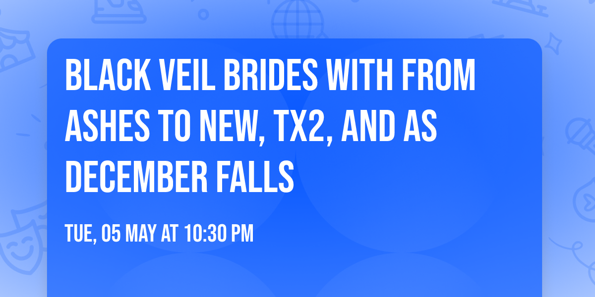 Black Veil Brides with From Ashes To New, TX2, and As December Falls
