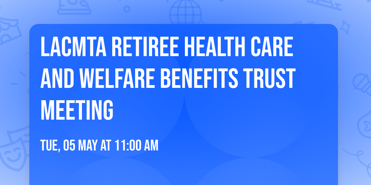 LACMTA Retiree Health Care and Welfare Benefits Trust Meeting