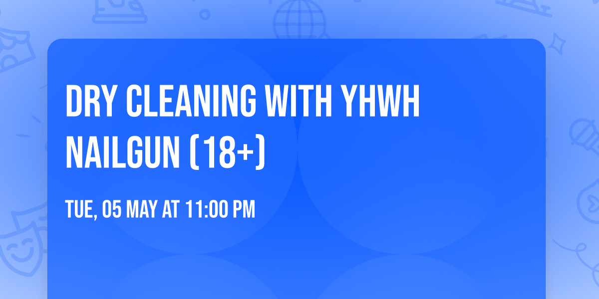 Dry Cleaning with YHWH Nailgun (18+)