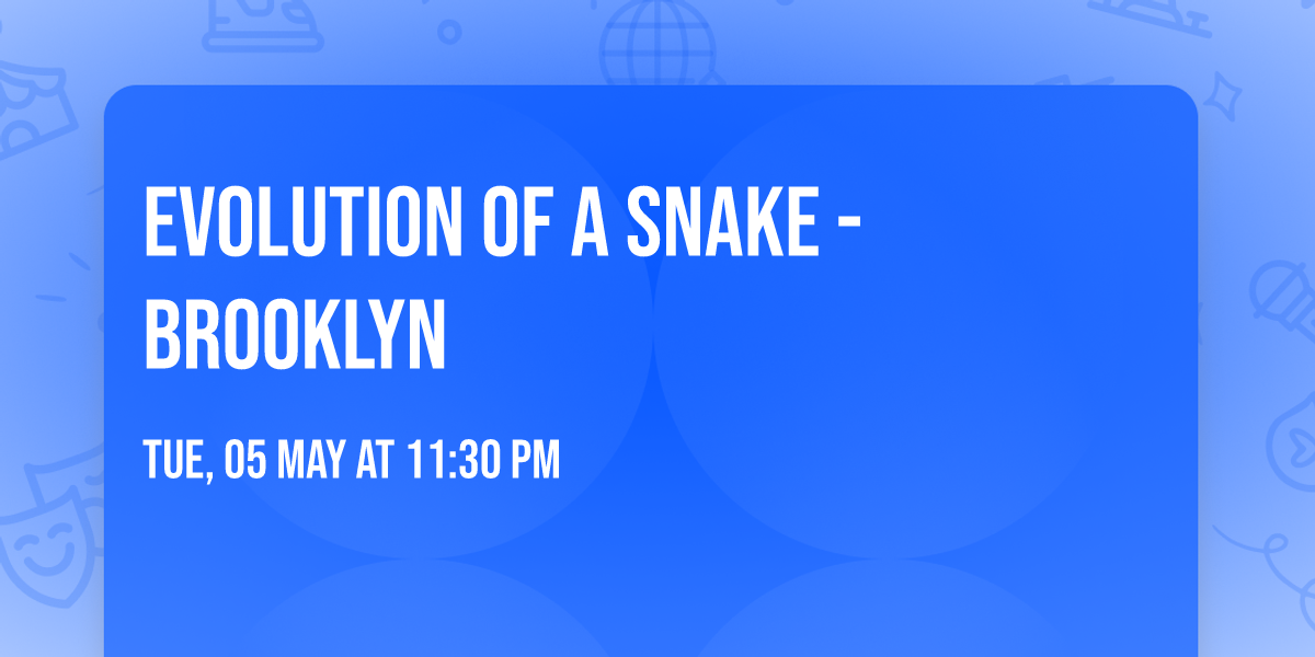 Evolution of a Snake - Brooklyn