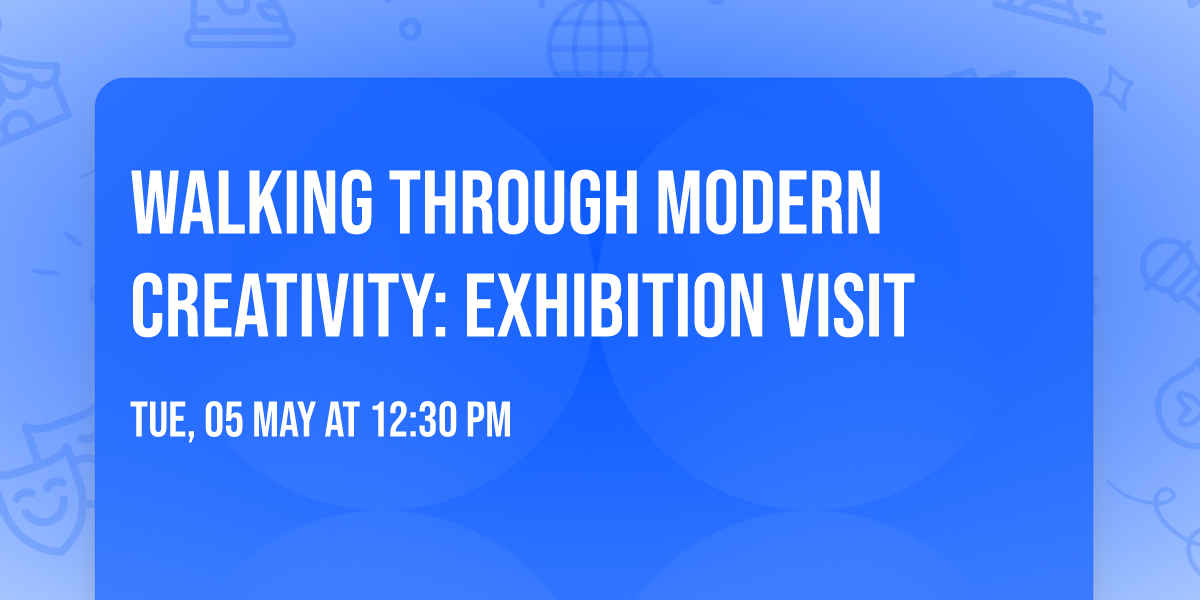 Walking through modern creativity: exhibition visit