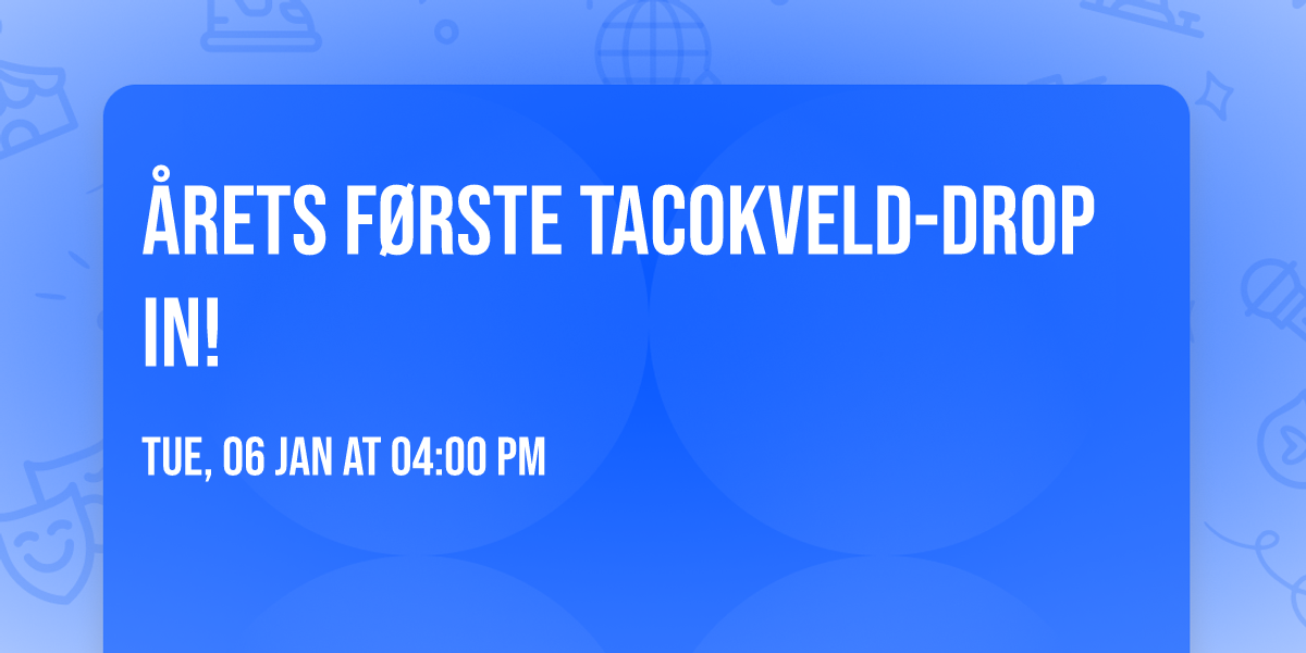 \u00c5rets f\u00f8rste tacokveld-DROP IN! 