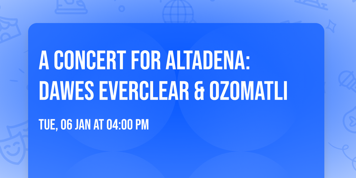 A Concert For Altadena: Dawes  Everclear  & Ozomatli