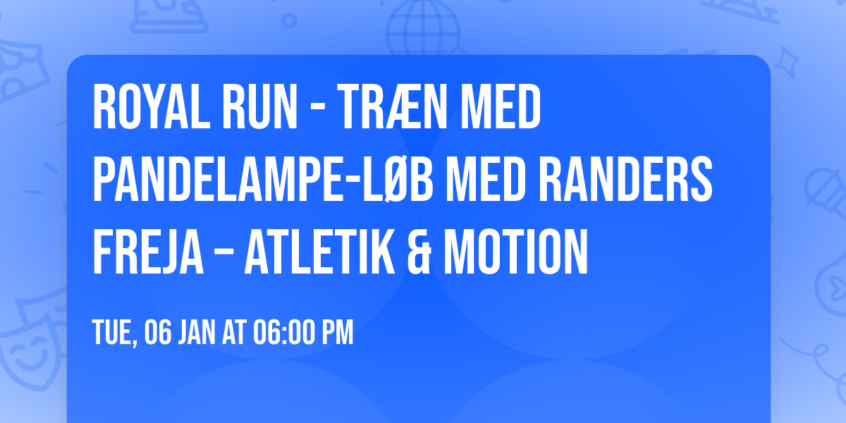 Royal Run - Tr\u00e6n med     \ud83c\udf19\ud83d\udca1\ud83c\udfc3\u200d\u2640\ufe0f Pandelampe-l\u00f8b med Randers Freja \u2013 Atletik & Motion \ud83c\udfc3\u200d\u2642\ufe0f\ud83d\udca1\ud83c\udf19
