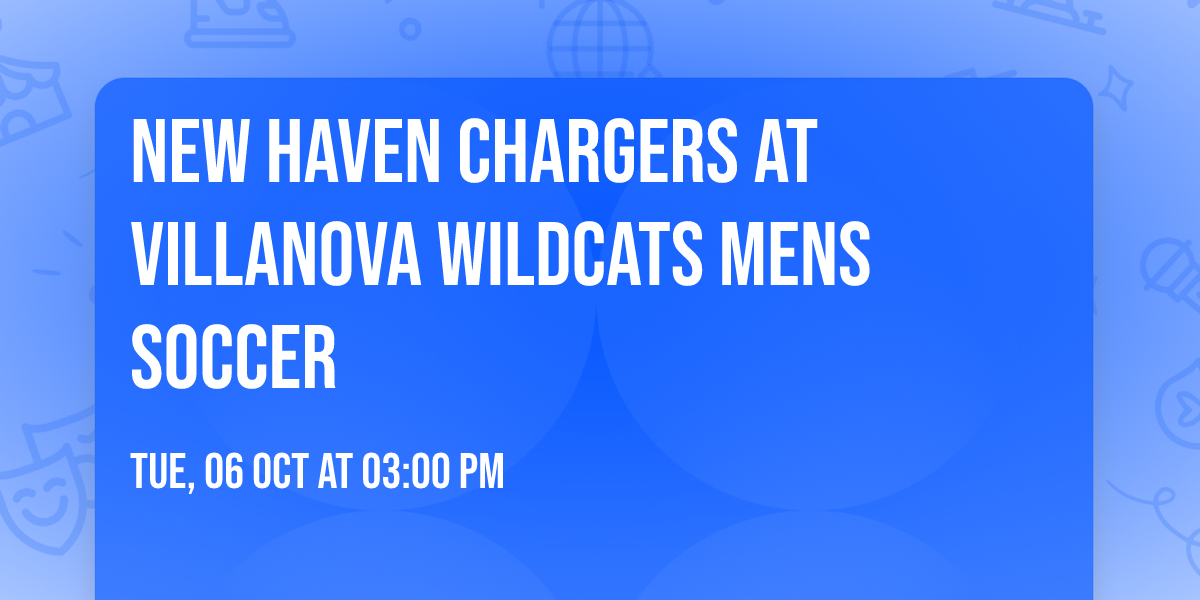 New Haven Chargers at Villanova Wildcats Mens Soccer