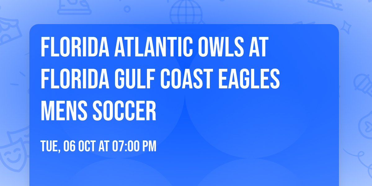 Florida Atlantic Owls at Florida Gulf Coast Eagles Mens Soccer
