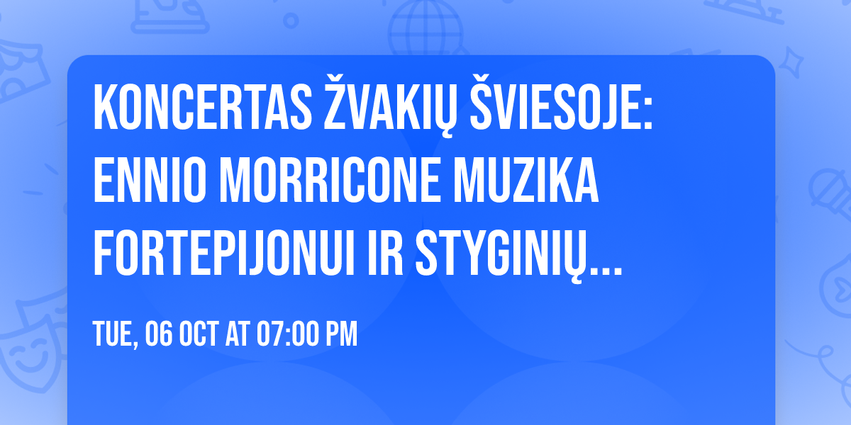 Koncertas \u017evaki\u0173 \u0161viesoje: Ennio Morricone muzika fortepijonui ir stygini\u0173 kvartetui