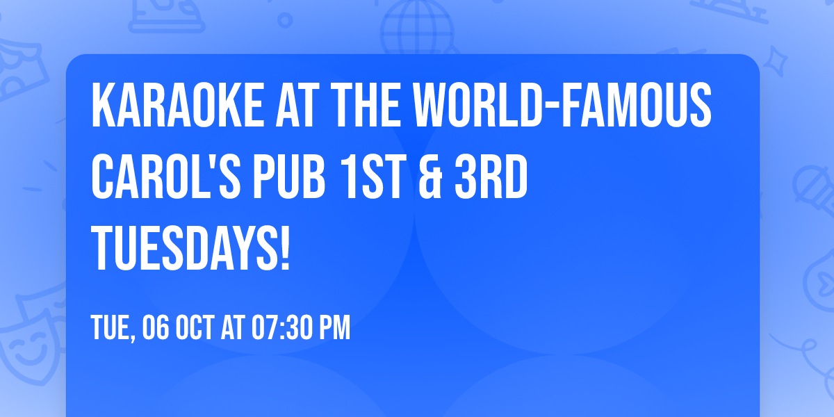 Karaoke at the World-Famous Carol's Pub 1st & 3rd Tuesdays!