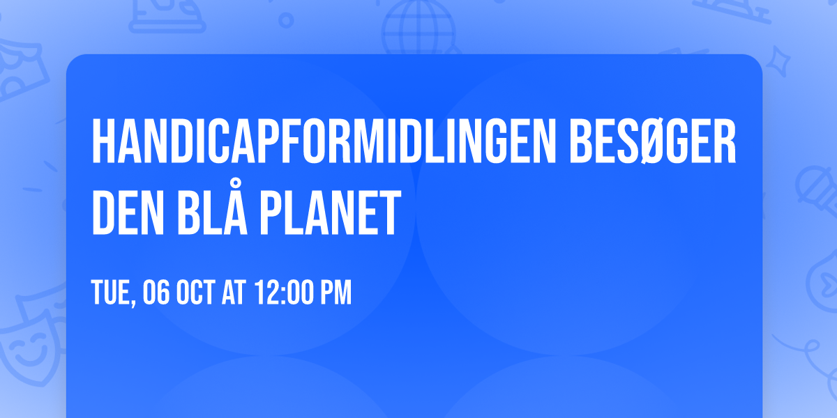 Handicapformidlingen bes\u00f8ger Den Bl\u00e5 Planet \ud83d\udc20