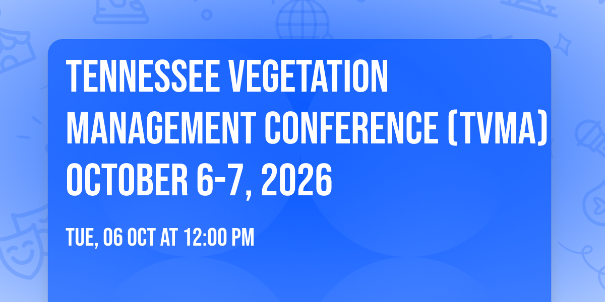 Tennessee Vegetation Management Conference (TVMA) October 6-7, 2026