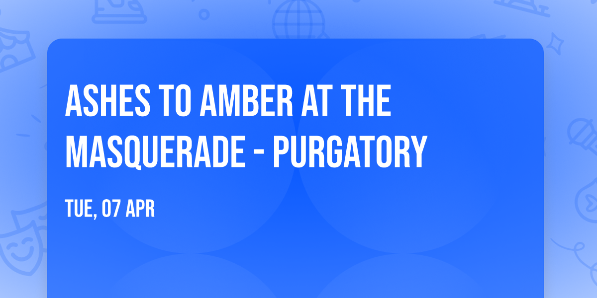 Ashes To Amber at The Masquerade - Purgatory