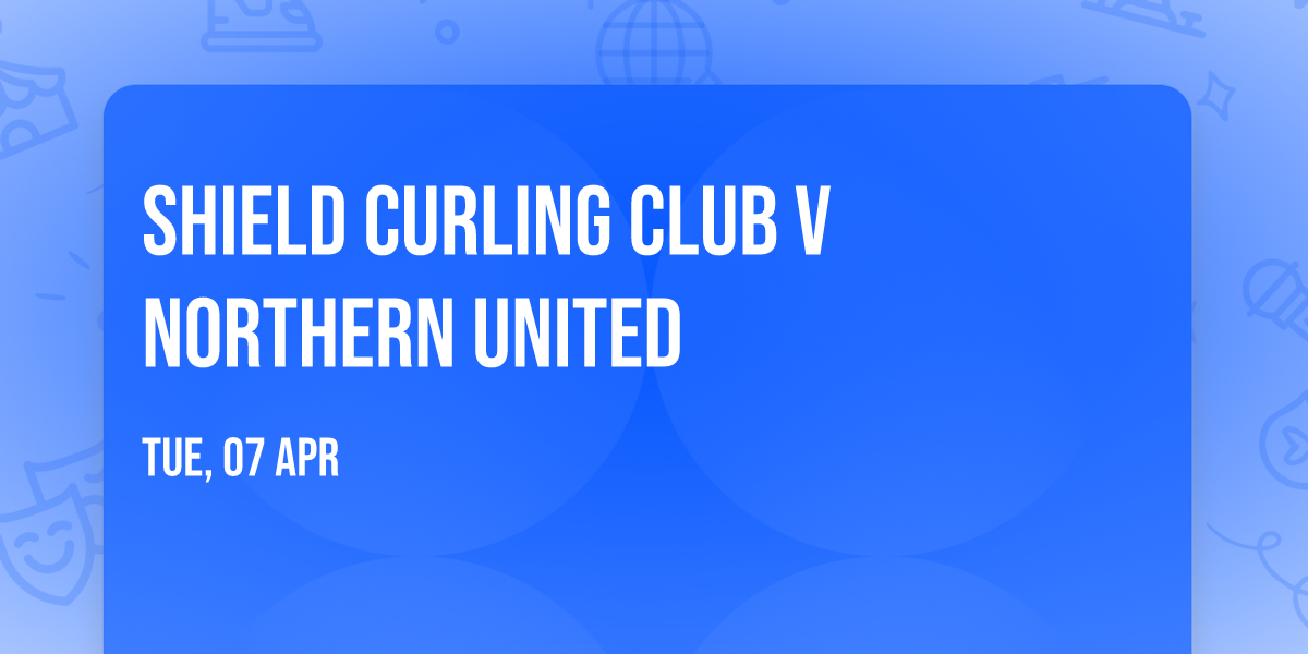 Shield Curling Club v Northern United