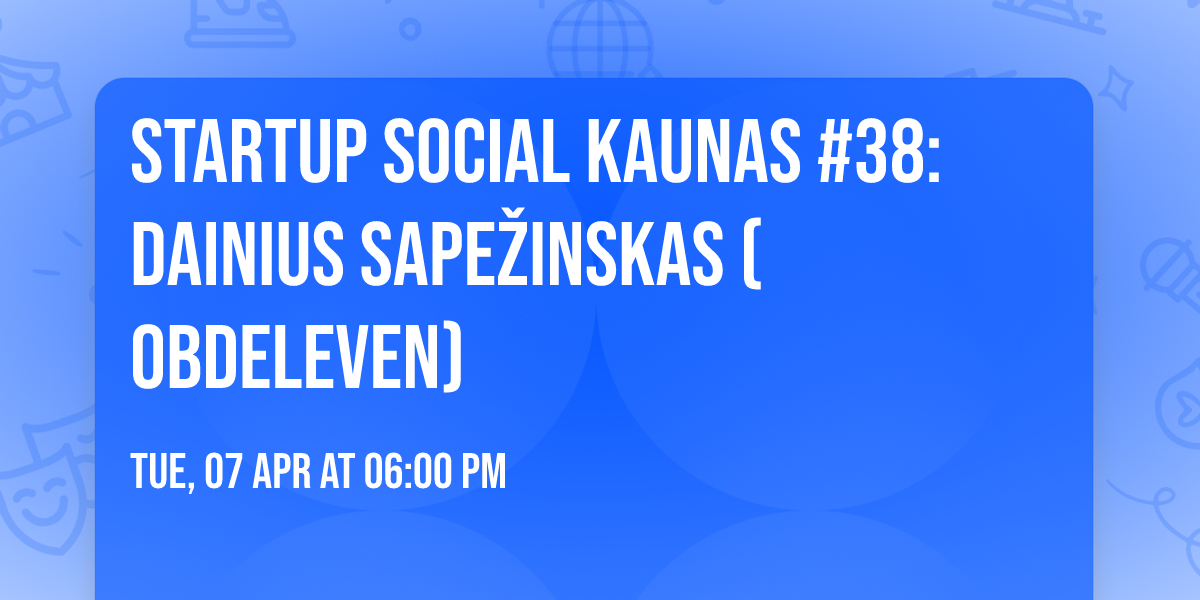 Startup Social Kaunas #38: Dainius Sape\u017einskas (OBDeleven)