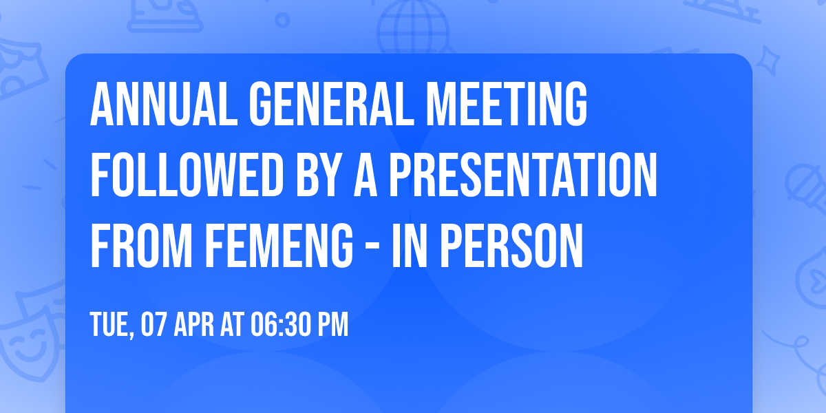 Annual General Meeting  followed by a presentation from  FemEng - In person