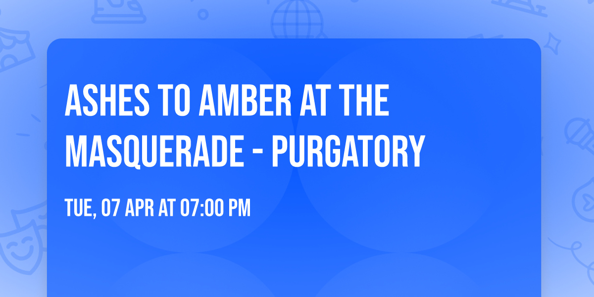 Ashes To Amber at The Masquerade - Purgatory