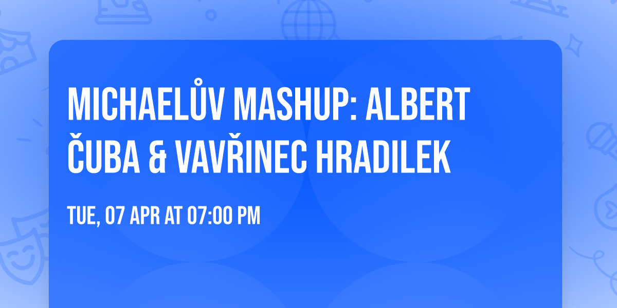 Michael\u016fv Mashup: Albert \u010cuba & Vav\u0159inec Hradilek