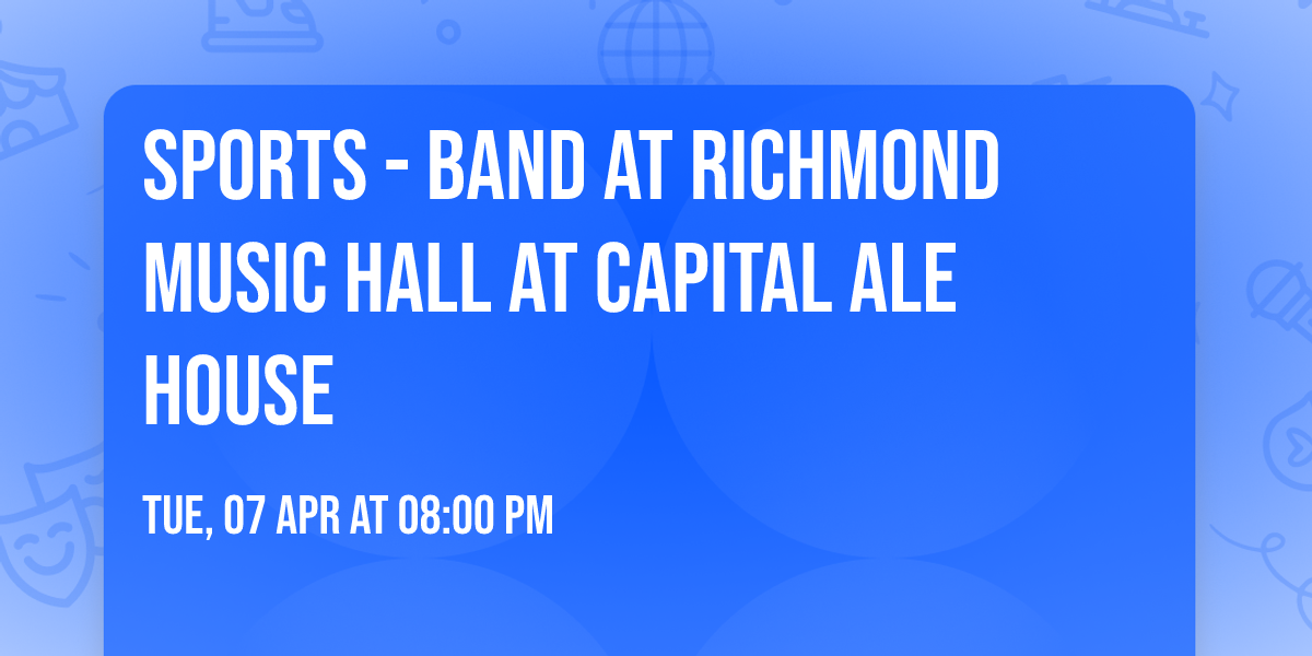 Sports - band at Richmond Music Hall at Capital Ale House