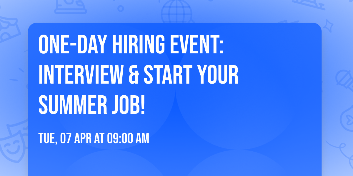 One-Day Hiring Event: Interview & Start Your Summer Job! \ud83c\udf1f