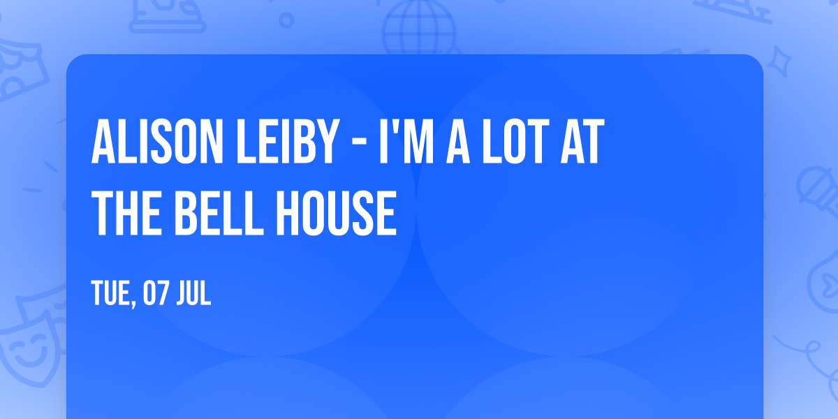 Alison Leiby - I'm a Lot at The Bell House
