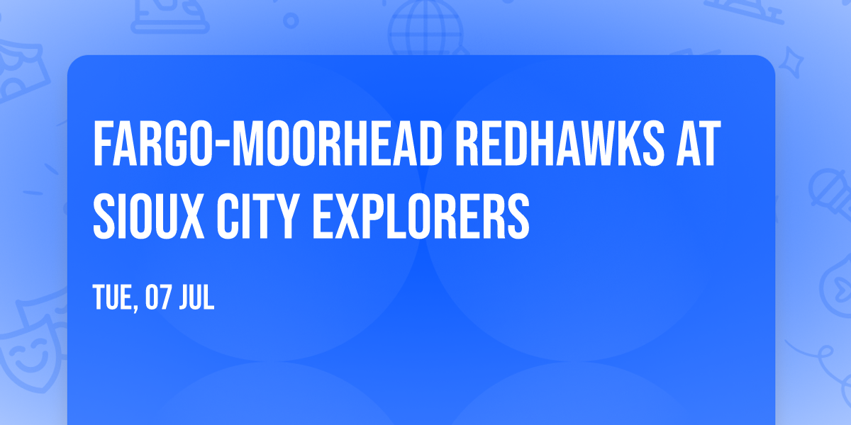 Fargo-Moorhead Redhawks at Sioux City Explorers