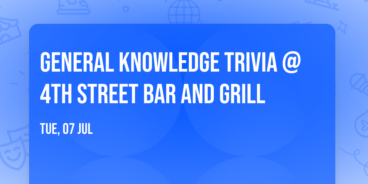 General knowledge Trivia @ 4th Street Bar and Grill