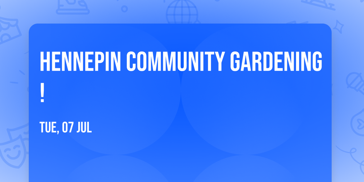 Hennepin Community Gardening!