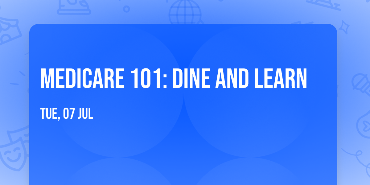 Medicare 101: Dine and Learn