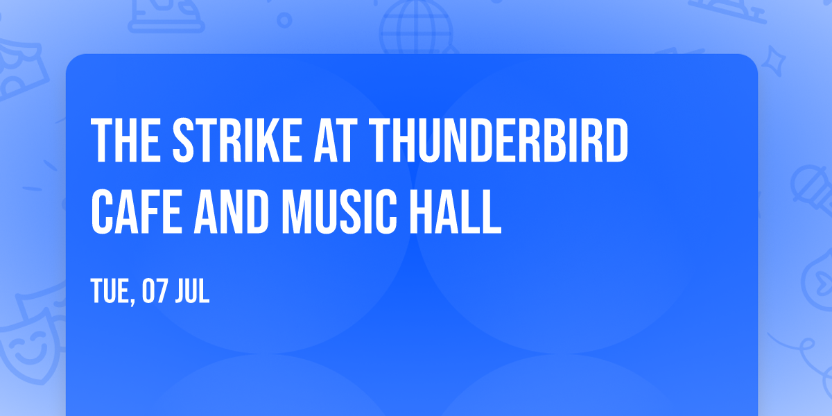 The Strike at Thunderbird Cafe and Music Hall