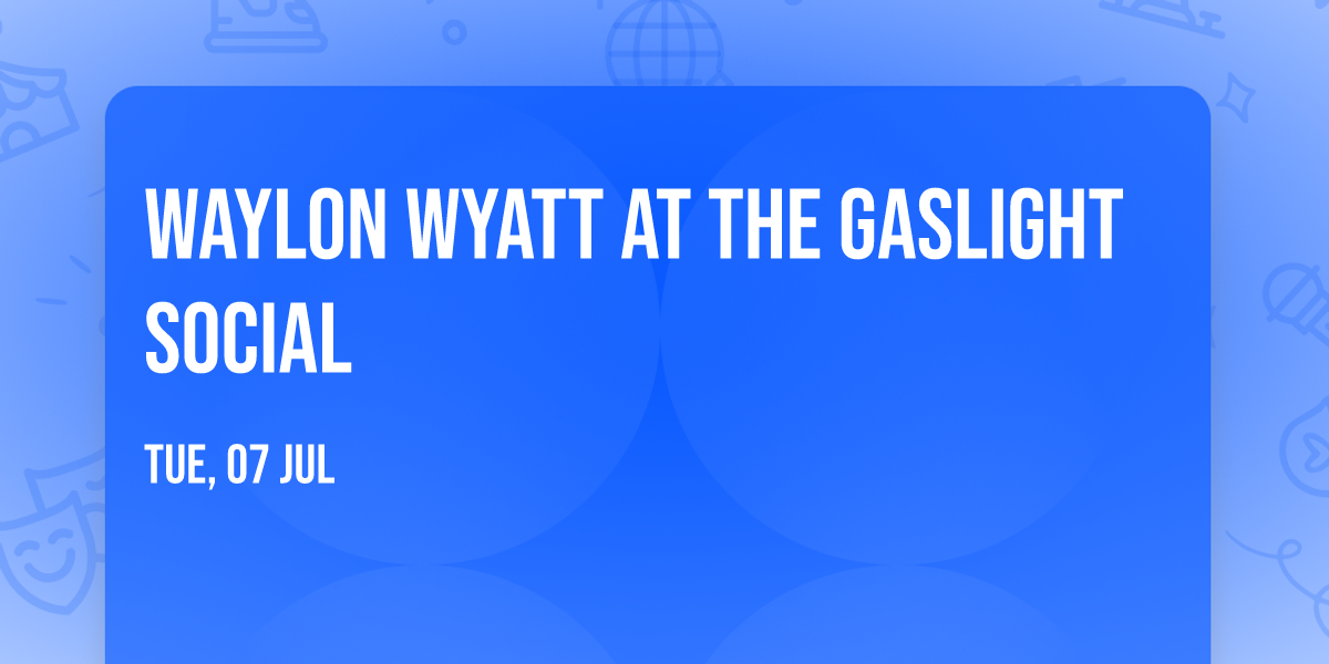 Waylon Wyatt at The Gaslight Social