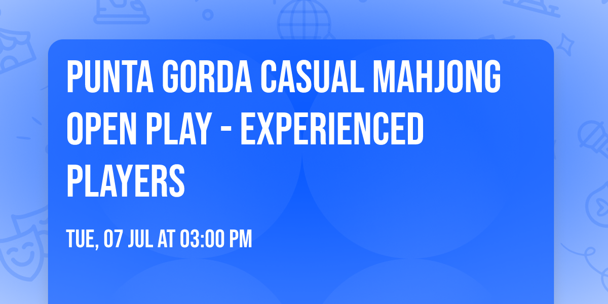 Punta Gorda Casual Mahjong Open Play - Experienced Players
