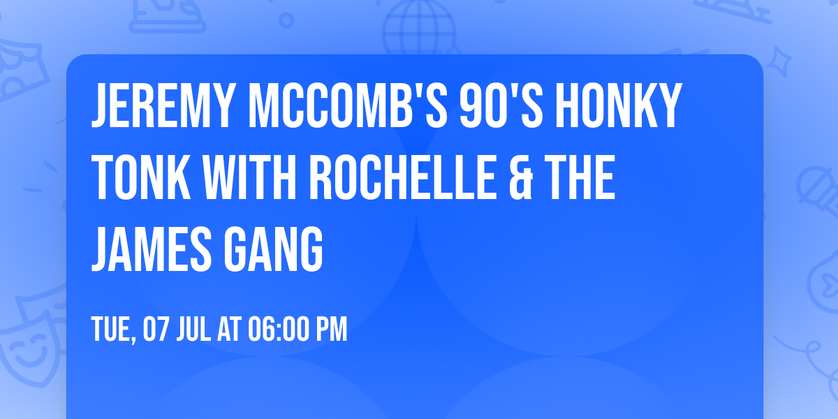 Jeremy McComb's 90's Honky Tonk with Rochelle & the James Gang